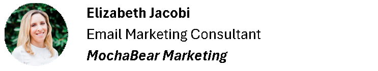 Elizabeth Jacobi
Email Marketing Consultant
MochaBear Marketing
2026 Email Marketing Trends