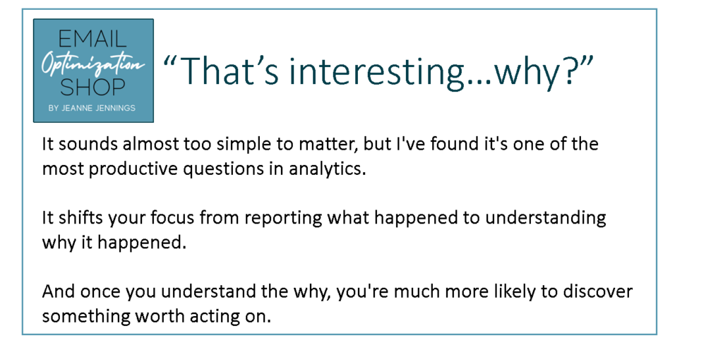 data analysis process “That’s interesting…why?” It sounds almost too simple to matter, but I've found it's one of the most productive questions in analytics. It shifts your focus from reporting what happened to understanding why it happened. And once you understand the why, you're much more likely to discover something worth acting on. 